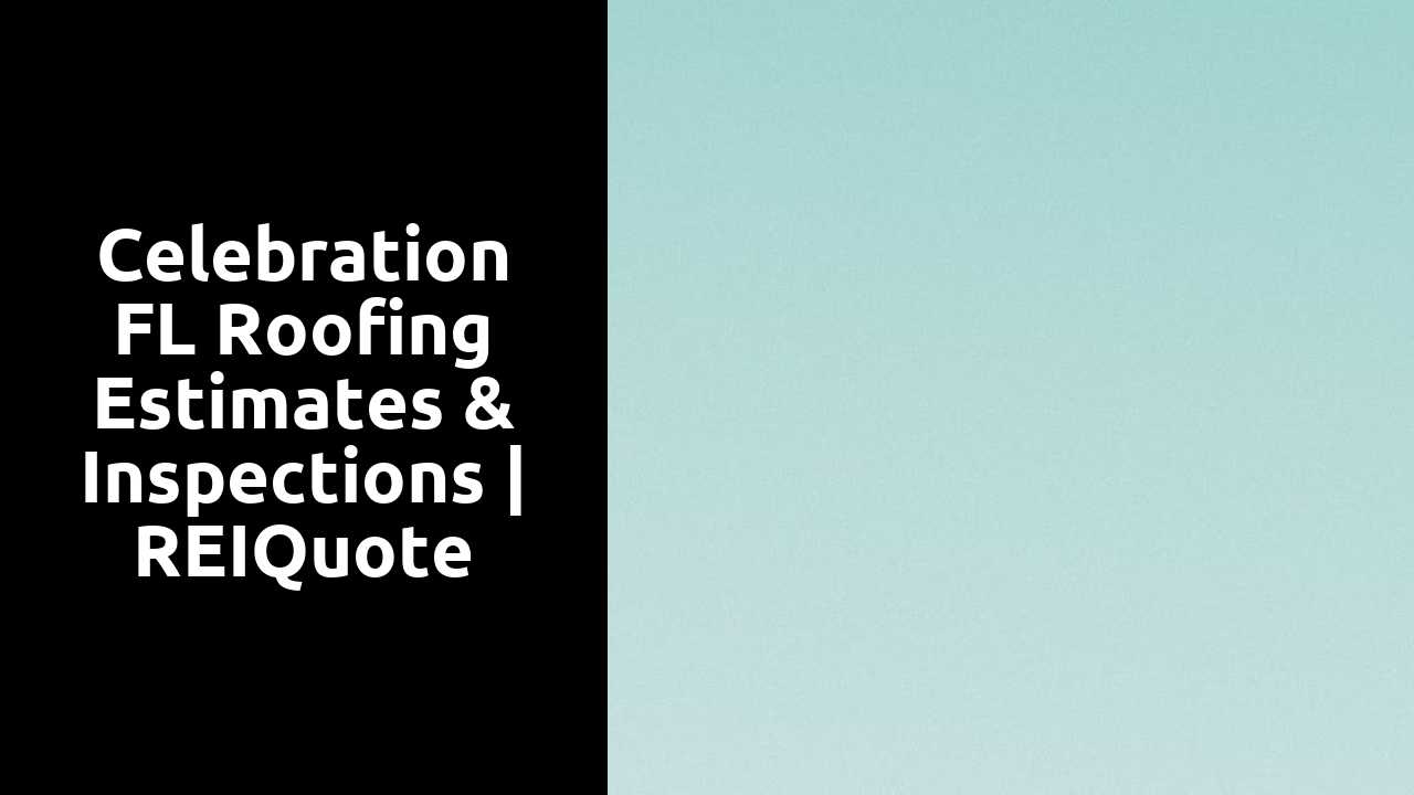 Celebration FL Roofing Estimates & Inspections | REIQuote