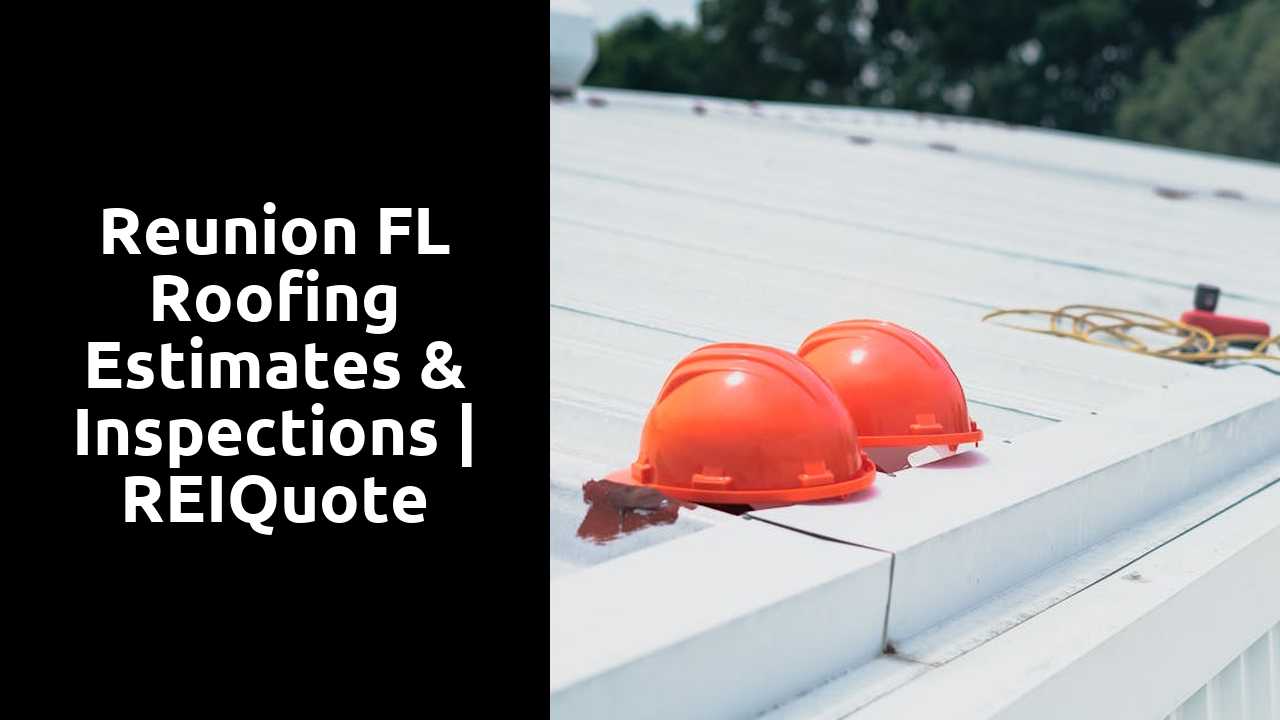 Reunion FL Roofing Estimates & Inspections | REIQuote